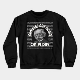 Geniuses are born on Pi Day-2024 Birthday Crewneck Sweatshirt